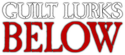 Guilt Lurks Below Guilt Lurks Below