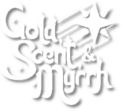 Gold, Scent, & Myrrh Gold, Scent, & Myrrh